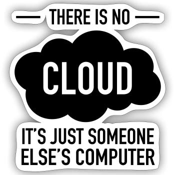 There Is No Cloud - It's Just Someone Else's... - Sticker taille S (10 x 10 cm) - blanc mat - Devant