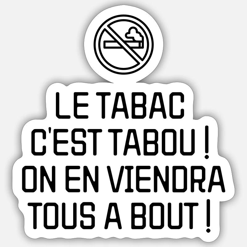 Le tabac c'est tabou ! On en viendra tous à bout ! - Sticker taille S (10 x 10 cm) - blanc mat