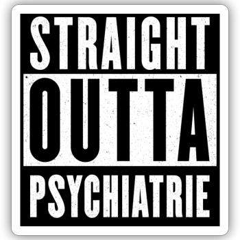 PSYCHIATRIE - STRAIGHT OUTTA - NERVENANSTALT - Sticker Größe S (10 x 10 cm) - Mattweiß - Vorne