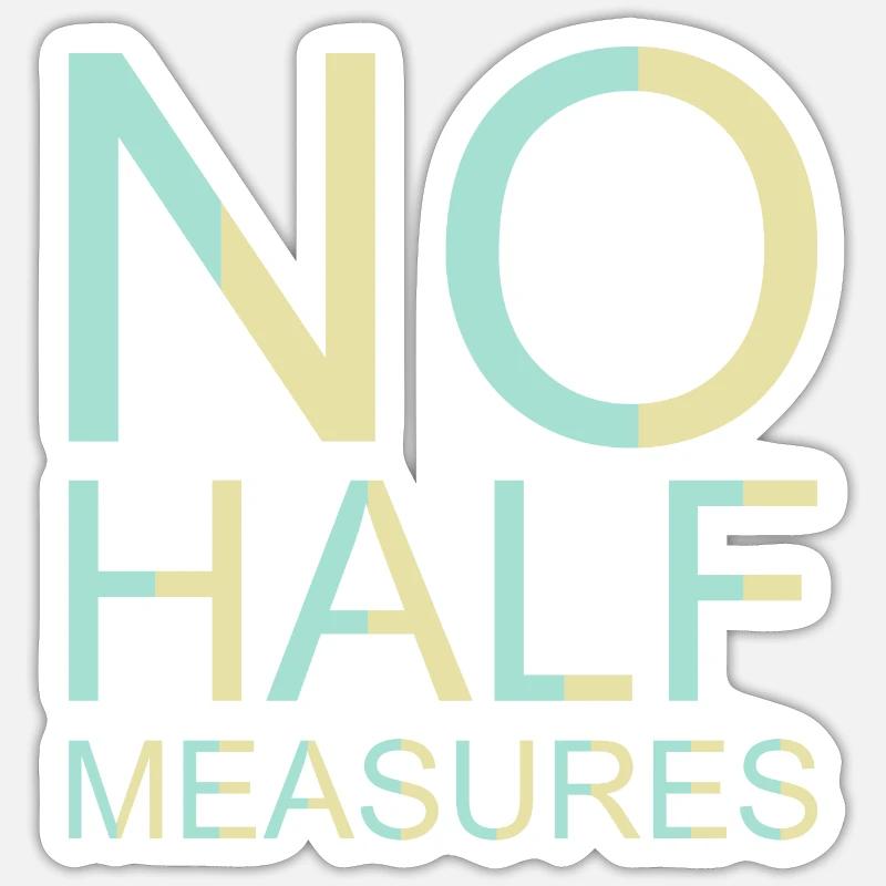 No Half Measures Graphic Sticker size S (10 x 10 cm)