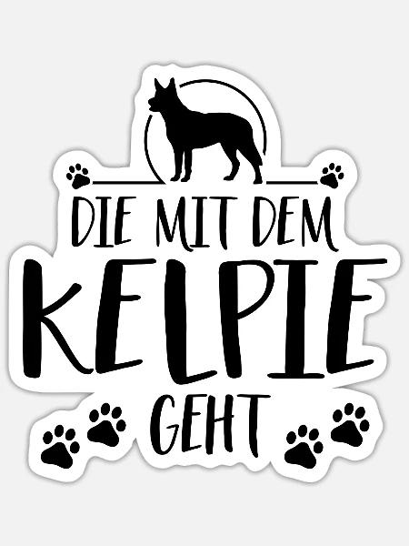 DIE MIT DEM KELPIE GEHT Hundespruch Hunde Wilsigns - Sticker Größe S (10 x 10 cm) - Mattweiß