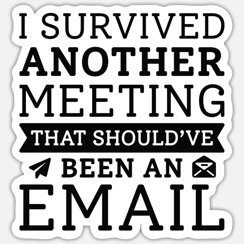 I Survived Another Meeting - Sticker size S (10 x 10 cm) - white matte