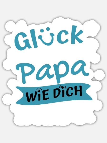 Glück ist einen Papa wie Dich zu haben Papa Spruch - Sticker Größe S (10 x 10 cm) - Mattweiß