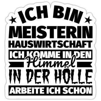 Meisterin Hauswirtschaft Geschenk lustig Himmel Hö - Sticker Größe S (10 x 10 cm) - Mattweiß - Vorne