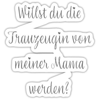 Willst du die Trauzeugin von meiner Mama werden? - Sticker Größe S (10 x 10 cm) - Mattweiß - Vorne