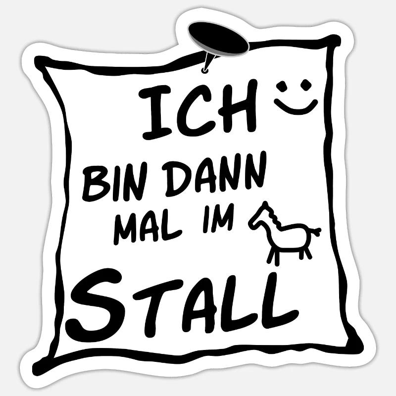 Ich bin dann mal im Stall. Sticker Größe S (10 x 10 cm)