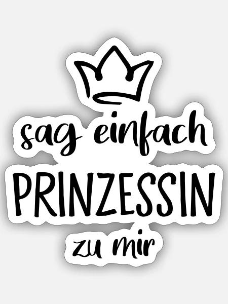 sag einfach prinzessin zu mir - Sticker Größe S (10 x 10 cm) - Mattweiß