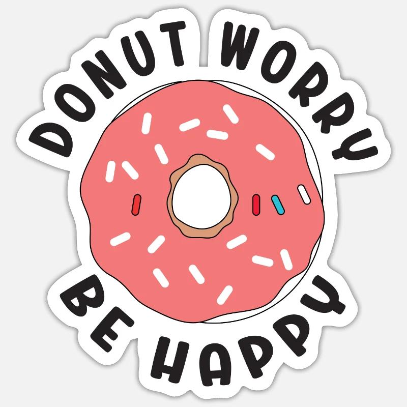 Donut Sorge Sei glücklich Sticker Größe S (10 x 10 cm)