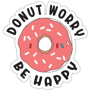 Donut Sorge Sei glücklich - Sticker Größe S (10 x 10 cm) - Mattweiß - Vorne