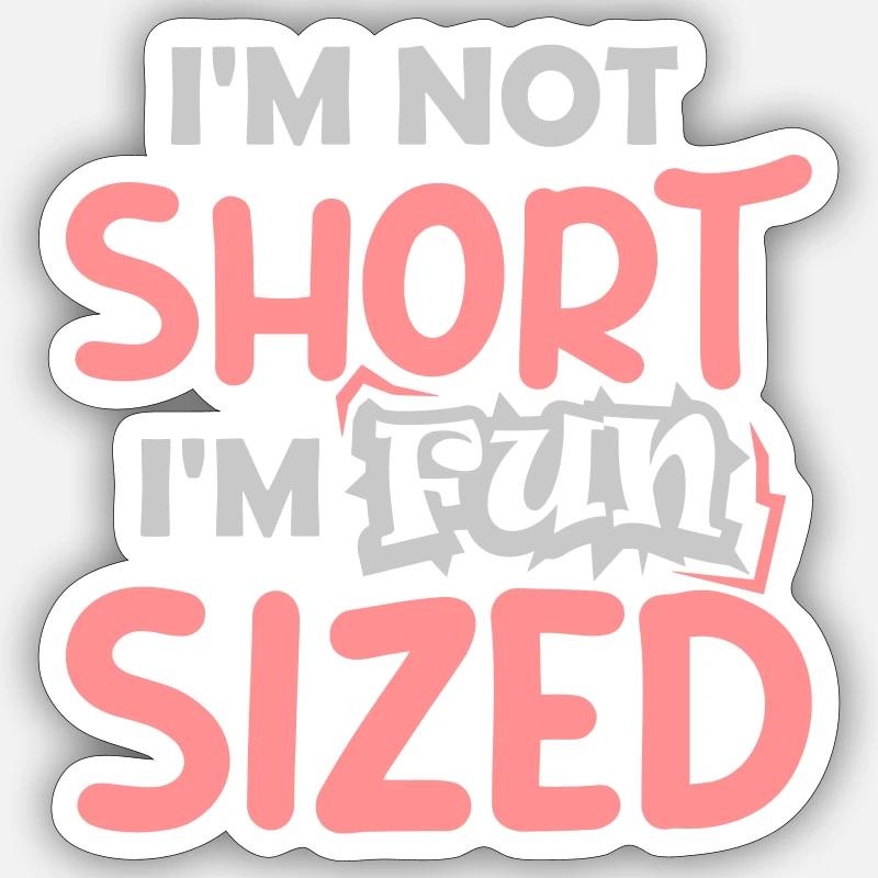 Not short fun sized Sticker size S (10 x 10 cm)