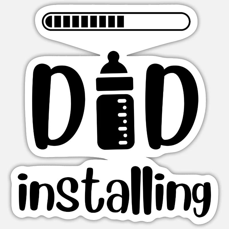 Dad mode installs ... 9 months left Sticker size S (10 x 10 cm)