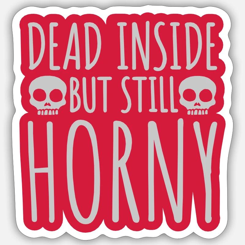 dead inside but horny - Sticker size S (10 x 10 cm) - white matte