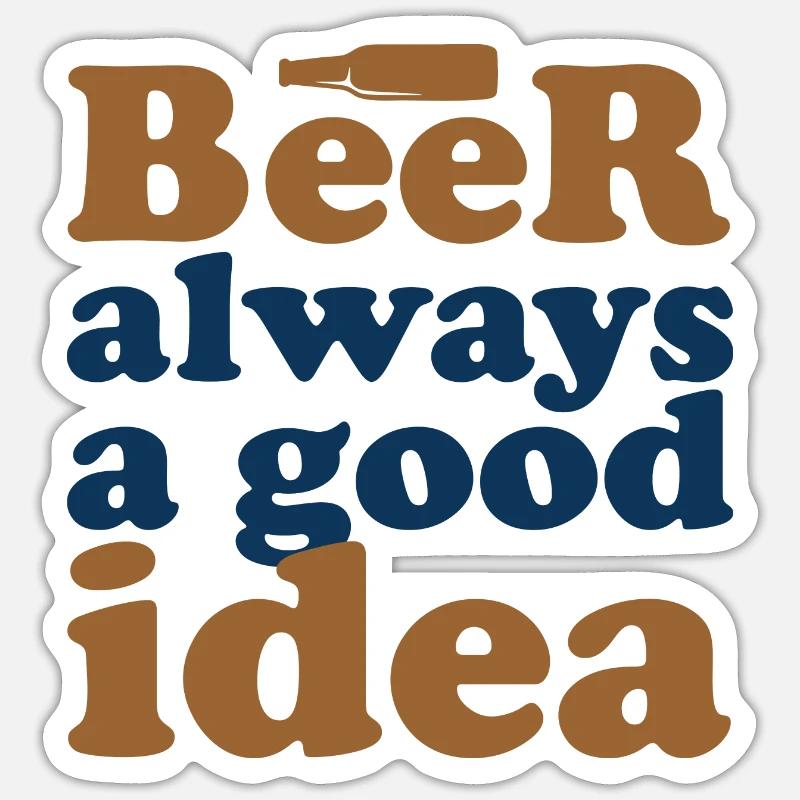 Beer is always a good idea Sticker size S (10 x 10 cm)