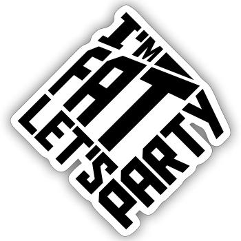 im fat lets party - Sticker Größe S (10 x 10 cm) - Mattweiß - Vorne