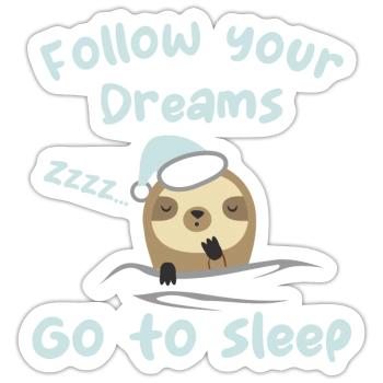 Follow your dreams, go to sleep - humour - Sticker taille S (10 x 10 cm) - blanc mat - Devant