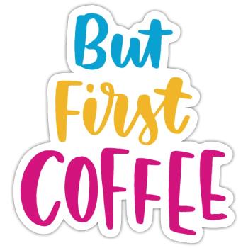 Aber erster Kaffee - Sticker Größe S (10 x 10 cm) - Mattweiß - Vorne