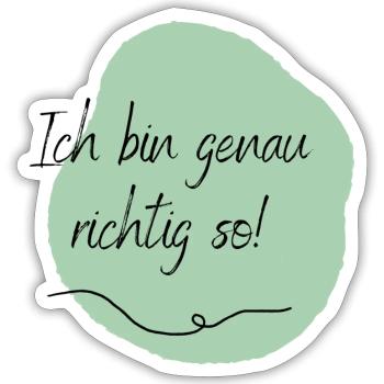 Ich bin genau richtig so! - Sticker Größe S (10 x 10 cm) - Mattweiß - Vorne