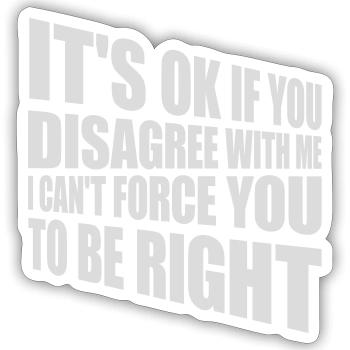 you disagree with me - Sticker size S (10 x 10 cm) - white matte - Front