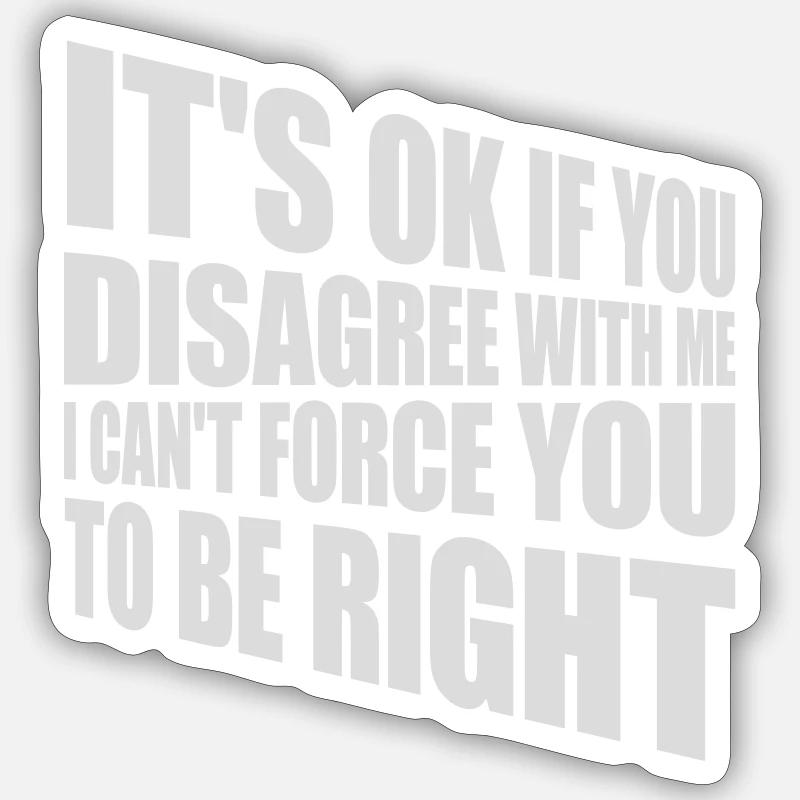 you disagree with me - Sticker size S (10 x 10 cm) - white matte