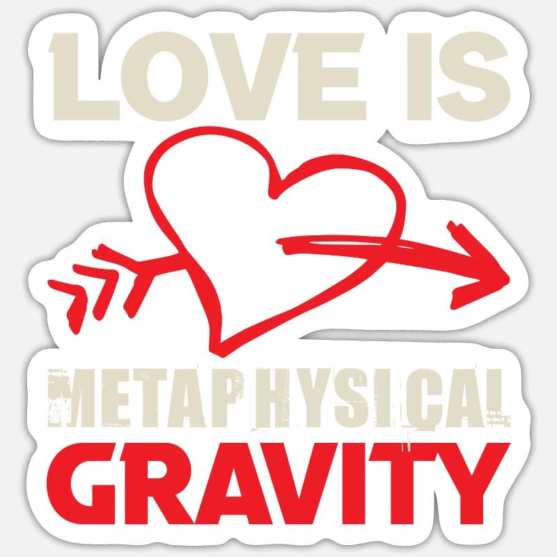LOVE IS METAPHYSICAL GRAVITY - Sticker size S (10 x 10 cm) - white matte