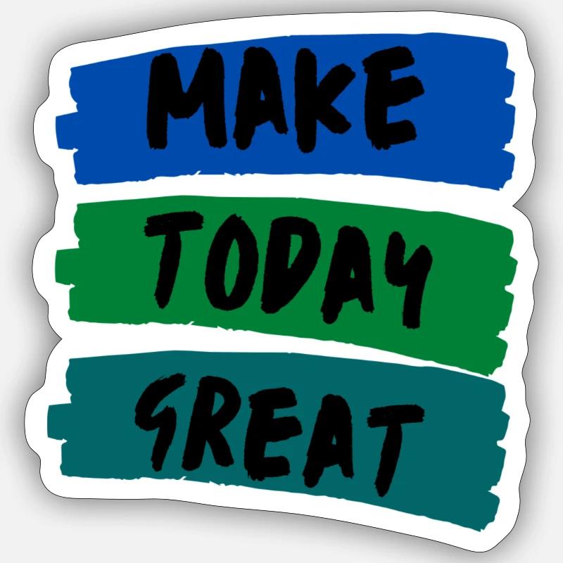Make Today Great - Sticker size S (10 x 10 cm) - white matte