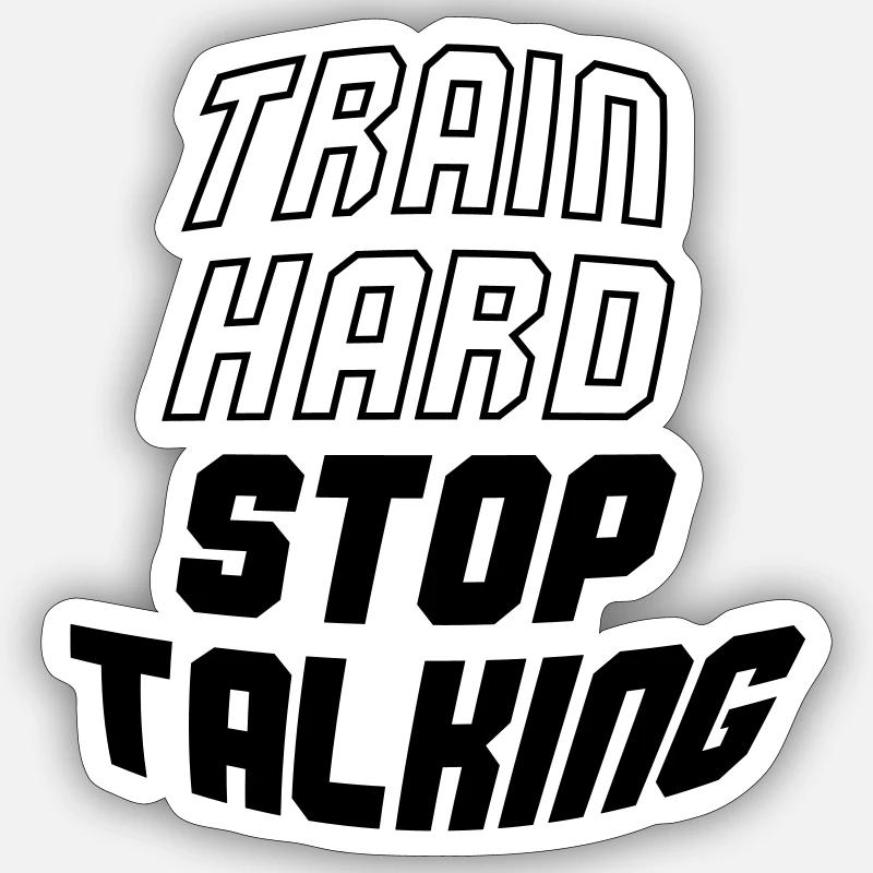 train hard stop talking - Sticker Größe S (10 x 10 cm) - Mattweiß