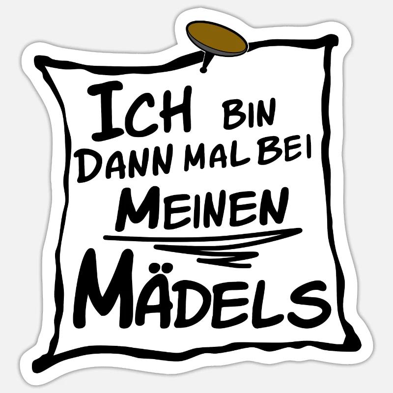 Bin bei meinen Mädels/Freundinnen - Sticker Größe S (10 x 10 cm) - Mattweiß