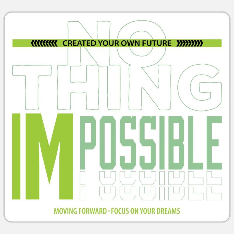 NOTHING IMPOSSIBLE Sticker size S (10 x 10 cm)