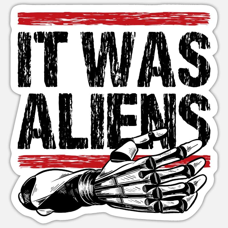 It was aliens - Sticker Größe S (10 x 10 cm) - Mattweiß