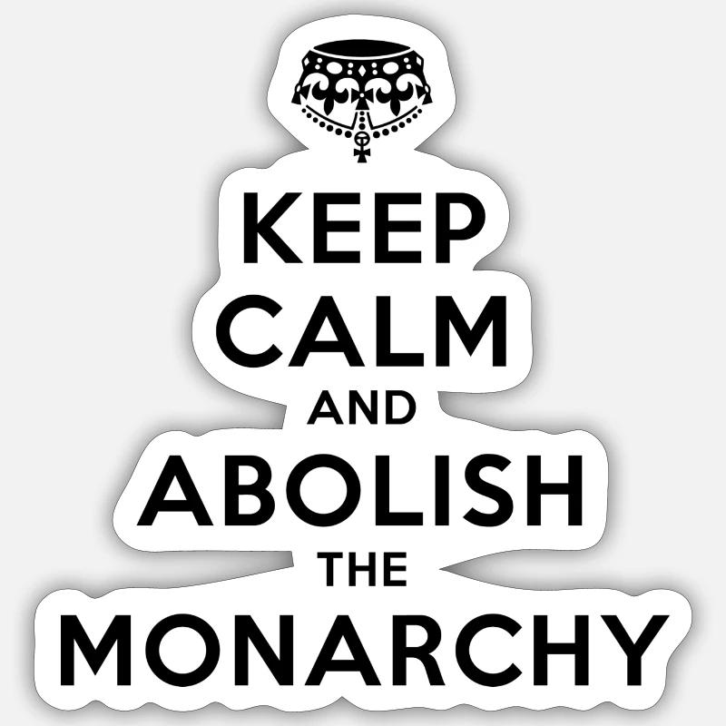 Keep Calm and Abolish the Monarchy Sticker size S (10 x 10 cm)