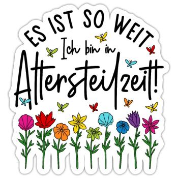 Altersteilzeit Garten bunte Blumen Ruhestand Rente - Sticker Größe S (10 x 10 cm) - Mattweiß - Vorne