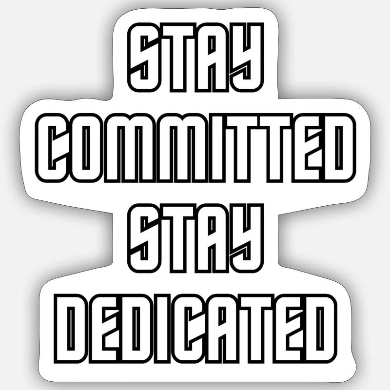 Stay committed stay dedicated - Sticker size S (10 x 10 cm) - white matte