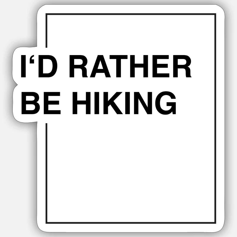 I'd rather be hiking - Sticker Größe S (10 x 10 cm) - Mattweiß