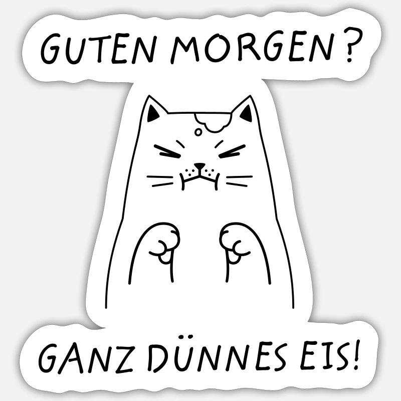 Guten Morgen? Ganz Dünnes Eis! Katze - Sticker Größe S (10 x 10 cm) - Mattweiß