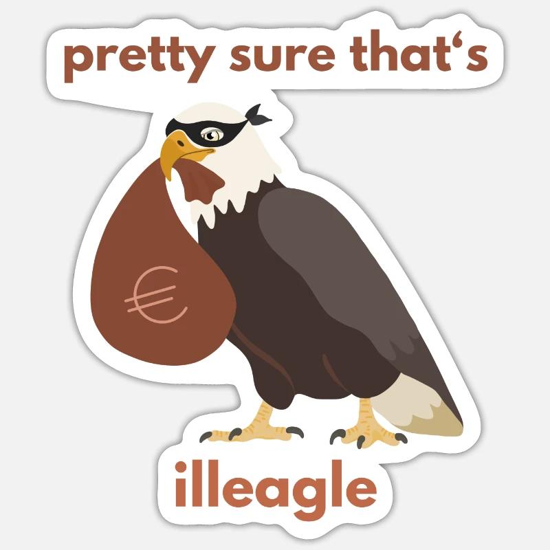 Pretty sure that‘s illeagle - Sticker Größe S (10 x 10 cm) - Mattweiß