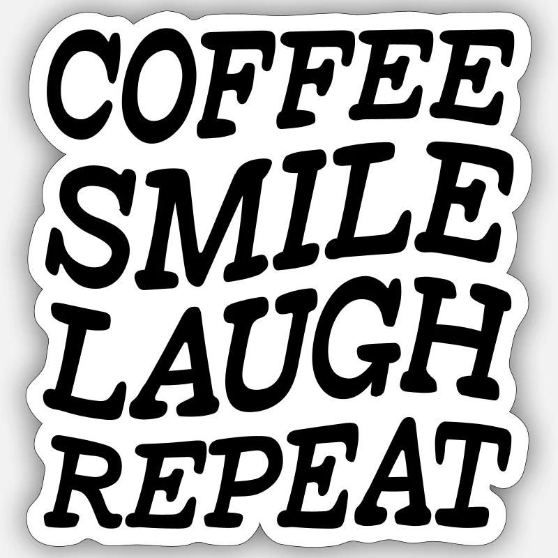 Coffee Smile Laugh Repeat - Sticker Größe S (10 x 10 cm) - Mattweiß