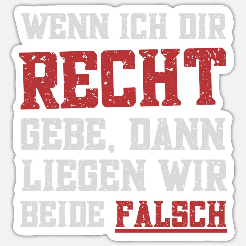 Wenn ich dir recht gebe - Sticker Größe S (10 x 10 cm) - Mattweiß