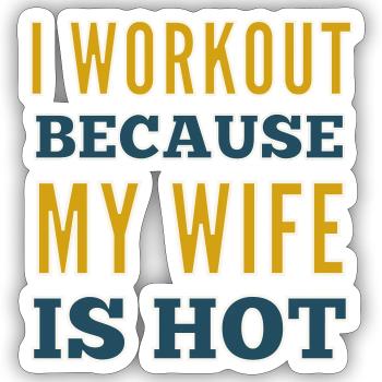 Ich trainiere, weil meine Frau heiß ist Bodybuilding-Fitnessstudio - Sticker Größe S (10 x 10 cm) - Mattweiß - Vorne
