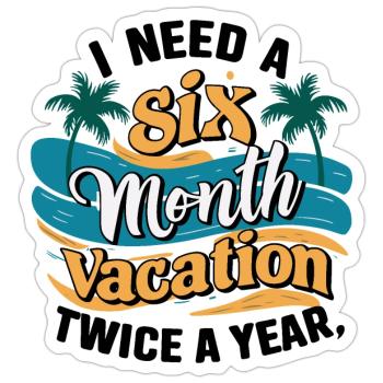 I Need a 6 Month Vacation - Palmenentspannung - Sticker Größe S (10 x 10 cm) - Mattweiß - Vorne