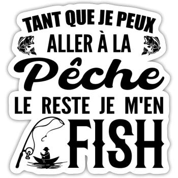 If I Can Go Fishing The Rest I Fish - Sticker size S (10 x 10 cm) - white matte - Front