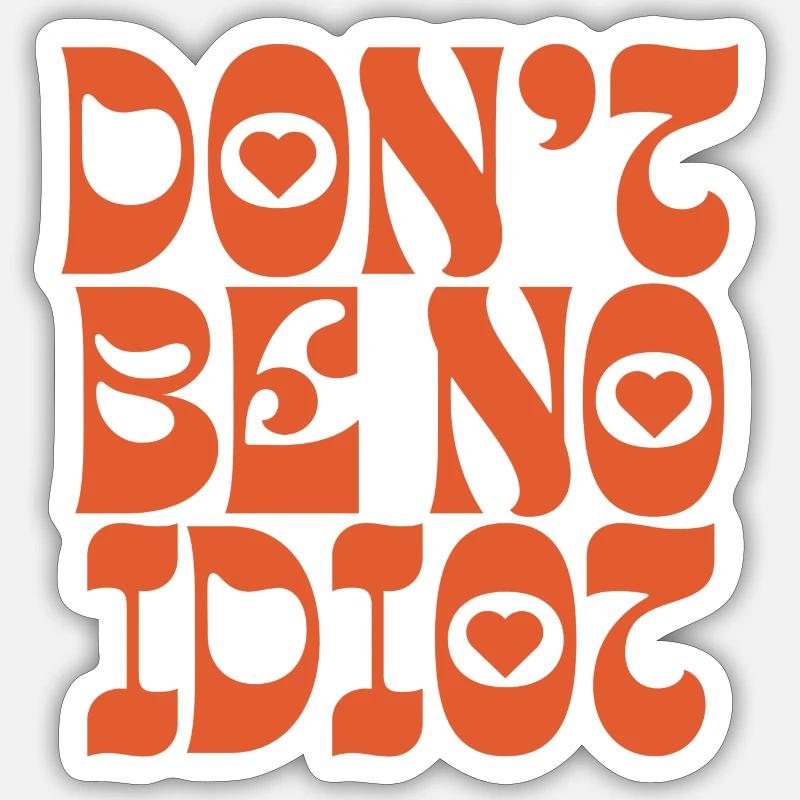Sei kein Idiot - Sticker Größe S (10 x 10 cm) - Mattweiß