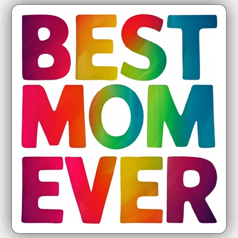 best mom ever - Sticker size S (10 x 10 cm) - white matte