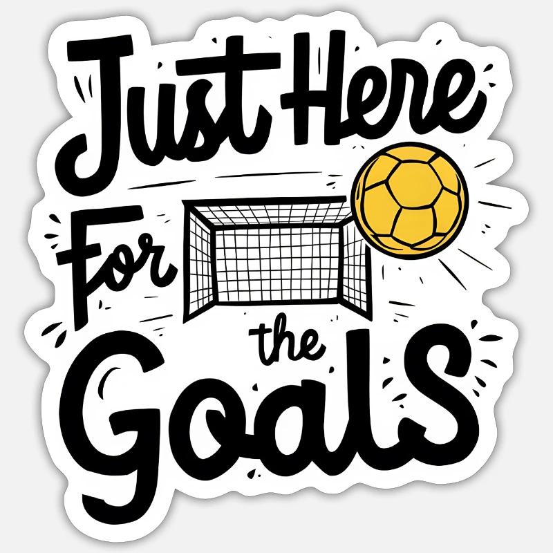Just Here for the Goals - Sticker Größe S (10 x 10 cm) - Mattweiß