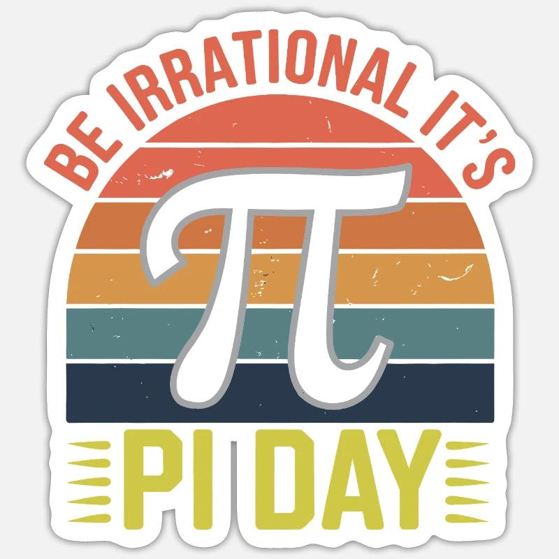 Be Irrational - It's Pi Day! - Sticker size S (10 x 10 cm) - white matte