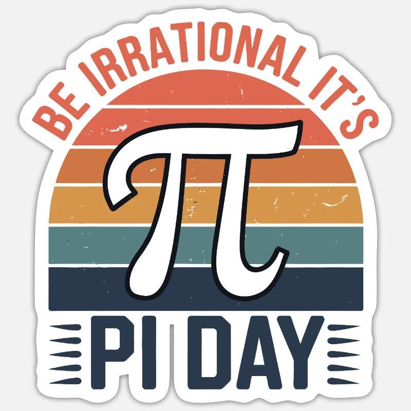 Be Irrational - It's Pi Day! - Sticker size S (10 x 10 cm) - white matte