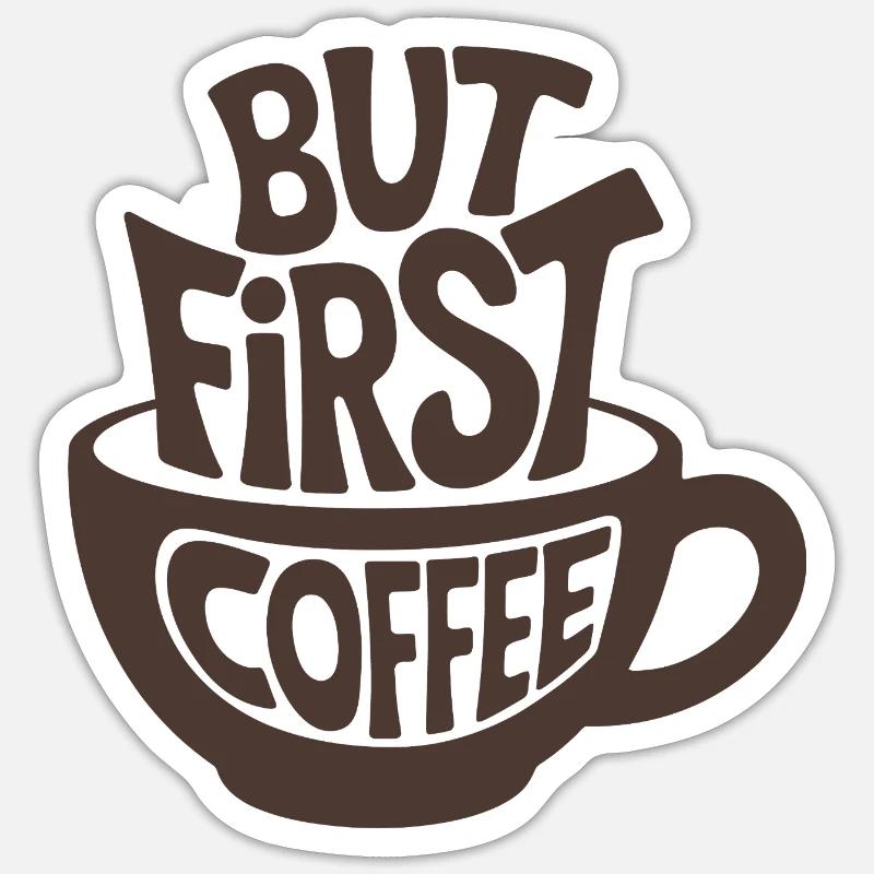 But First Coffee Sticker size S (10 x 10 cm)