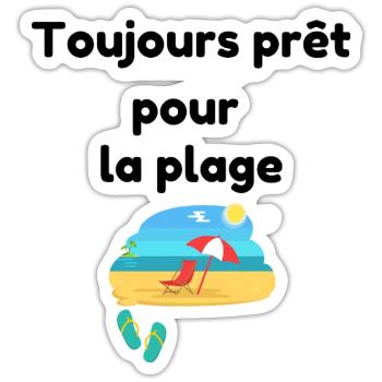 Toujours pret pour la plage - Sticker taille S (10 x 10 cm) - blanc mat - Devant