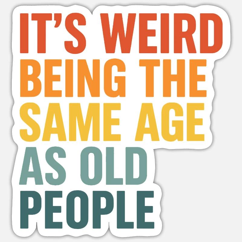 Same age as old people Sticker Größe S (10 x 10 cm)