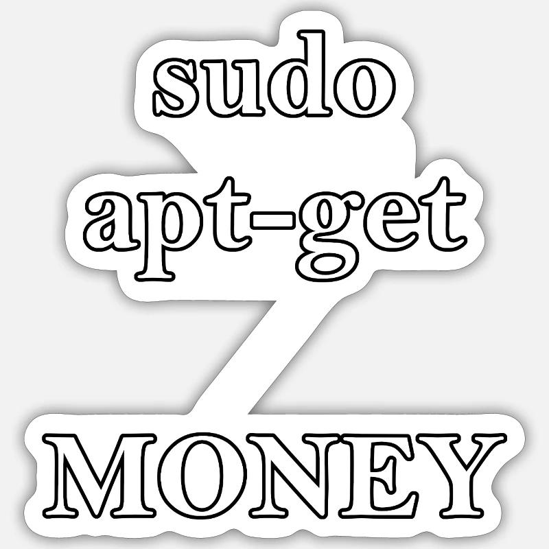 sudo apt get MONEY ! - Sticker taille S (10 x 10 cm) - blanc mat