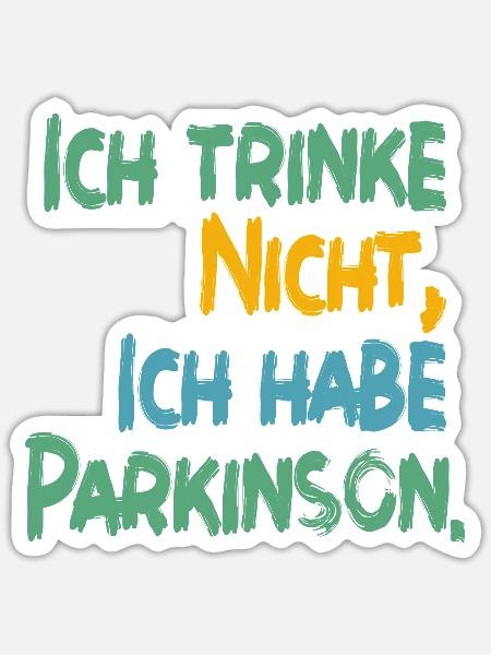 Ich trinke nicht, ich habe Parkinson. - Sticker Größe S (10 x 10 cm) - Mattweiß